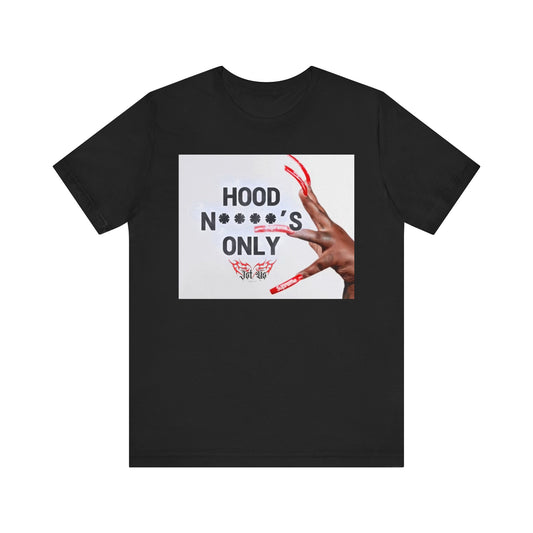 Hood N****s Only Tee, Unisex Graphic T-Shirt, Casual Wear, Streetwear, Gifts for Friends, Urban Style, Statement Apparel
